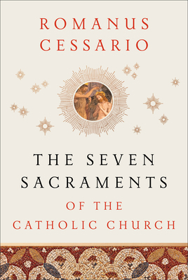 The Seven Sacraments of the Catholic Church 1540962547 Book Cover