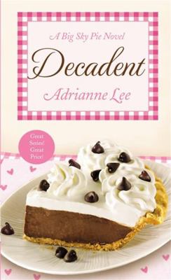 Decadent: Big Sky Pie #4 1455574392 Book Cover