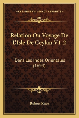 Relation Ou Voyage De L'Isle De Ceylan V1-2: Da... [French] 1166201465 Book Cover