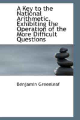 A Key to the National Arithmetic, Exhibiting th... 0559421176 Book Cover