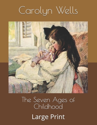 The Seven Ages of Childhood: Large Print B085KHLGFC Book Cover