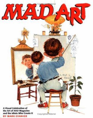 Mad Art: A Visual Celebration of the Art of Mad... 0823030806 Book Cover