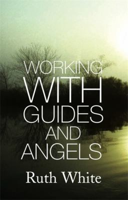 Working with Guides and Angels 0749940506 Book Cover