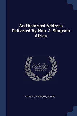 An Historical Address Delivered By Hon. J. Simp... 1377092402 Book Cover