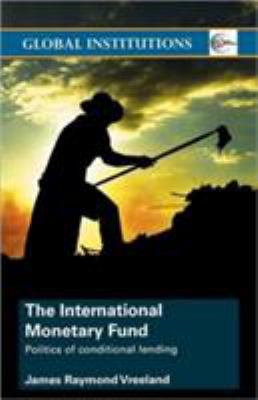 The International Monetary Fund (Imf): Politics... 0415374634 Book Cover