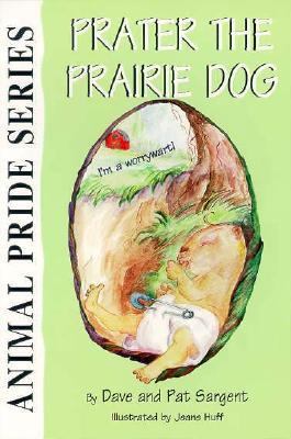 Prater the Prairie Dog (Animal Pride Series) 1567633854 Book Cover