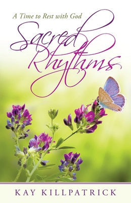 Sacred Rhythms: A Time to Rest with God 1664247114 Book Cover