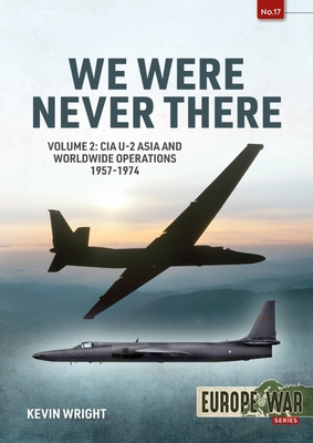 We Were Never There: Volume 2: CIA U-2 Asia and... 1915070694 Book Cover