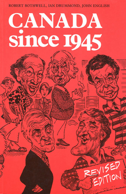 Canada Since 1945: Revised Edition 0802066720 Book Cover