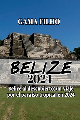 Guía de Viaje a Belice 2024: Belice al descubie... [Spanish]            Book Cover
