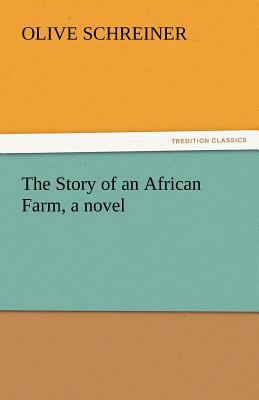 The Story of an African Farm, a Novel 3842439784 Book Cover