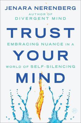 Trust Your Mind: Embracing Nuance in a World of... 0063455080 Book Cover