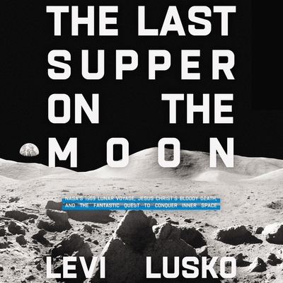 The Last Supper on the Moon: Nasa's 1969 Lunar ... B0C636MXD7 Book Cover