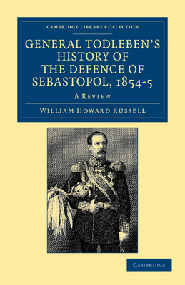 General Todleben's History of the Defence of Se... 1108044689 Book Cover