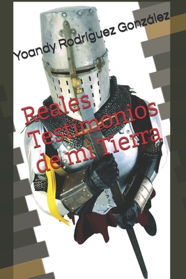 Reales Testimonios de mi Tierra [Spanish] B0DR6LDV6V Book Cover