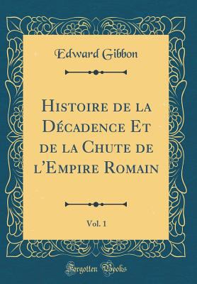 Histoire de la D?cadence Et de la Chute de l'Em... [French] 0366428241 Book Cover