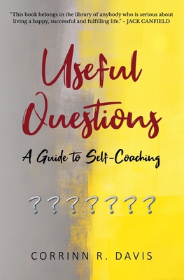 Useful Questions: A Guide to Self-Coaching 1950835014 Book Cover