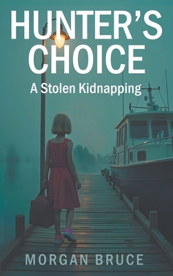 Hunter's Choice: A Stolen Kidnapping 163410370X Book Cover