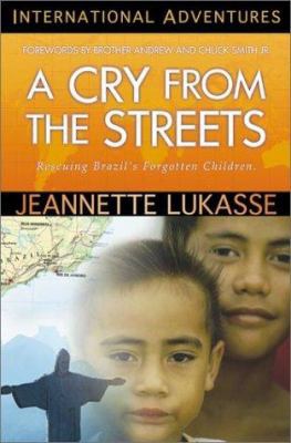 A Cry from the Streets: Rescuing Brazil's Forgotten Children (International Adventures)