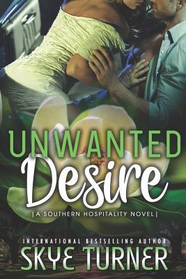 Unwanted Desire: A Southern Hospitality Novel 1515076490 Book Cover