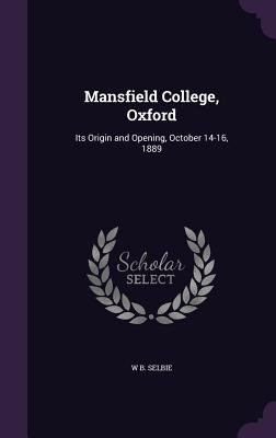 Mansfield College, Oxford: Its Origin and Openi... 1356767575 Book Cover