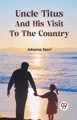 Uncle Titus And His Visit To The Country 9359327697 Book Cover