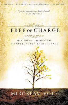 Free of Charge: Giving and Forgiving in a Cultu... 0310265746 Book Cover