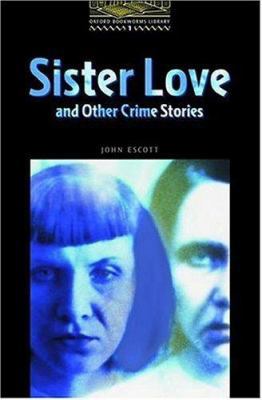 The Oxford Bookworms Library: Sister Love and O... 0194233065 Book Cover