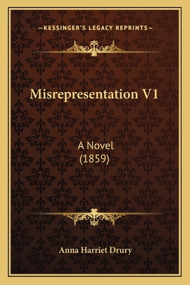 Misrepresentation V1: A Novel (1859) 1164937405 Book Cover