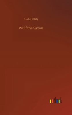 Wulf the Saxon 3752358432 Book Cover