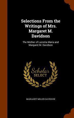 Selections From the Writings of Mrs. Margaret M... 134464032X Book Cover