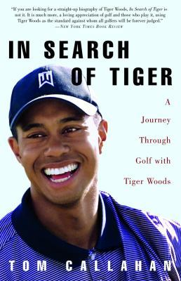 In Search of Tiger: A Journey Through Golf with... 1400051401 Book Cover