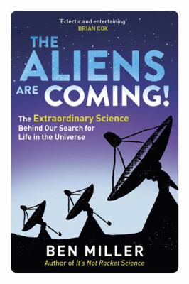 The Aliens Are Coming!: The Exciting and Extrao... 075154504X Book Cover