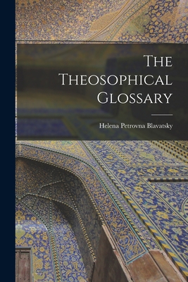 The Theosophical Glossary 1015520847 Book Cover