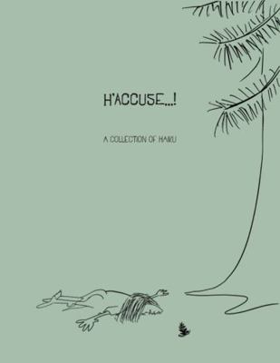 H'accuse... ! : A Collection of Haiku