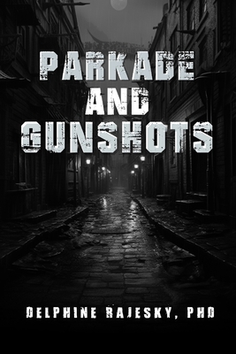 Parkade and Gunshots B0CW1S5BV1 Book Cover