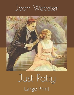 Just Patty: Large Print B085KLG9FD Book Cover