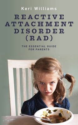 Reactive Attachment Disorder (RAD): The Essenti... 1718140169 Book Cover