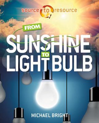 From Sunshine to Light Bulb 0778727114 Book Cover