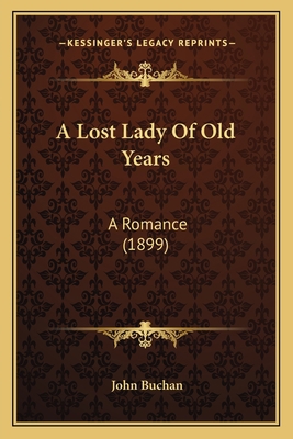 A Lost Lady Of Old Years: A Romance (1899) 1166478637 Book Cover