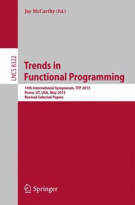 Trends in Functional Programming: 14th Internat... 3642453392 Book Cover