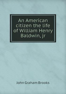 An American citizen the life of William Henry B... 5518713304 Book Cover