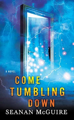 Come Tumbling Down: Wayward Children [Large Print] 1643585940 Book Cover