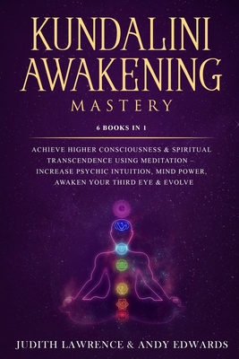 Kundalini Awakening Mastery: 6 Books In 1: Achi... 1691255246 Book Cover