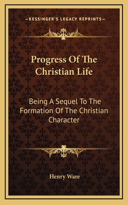 Progress Of The Christian Life: Being A Sequel ... 1169046673 Book Cover