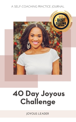 40 Day Joyous Challenge: A Self-Coaching Practi... B08RGTG3S3 Book Cover