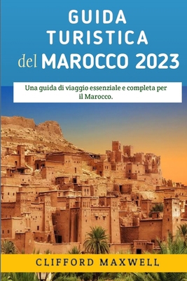 Guida Turistica Del Marocco 2023: La guida di v... [Italian] B0CJXK75SK Book Cover