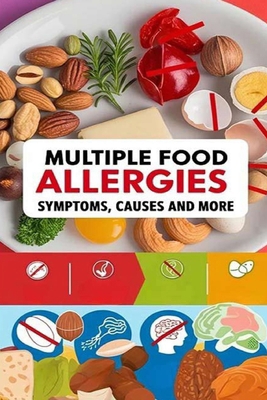 Multiple Food Allergies - Symptoms, Causes and ... B0DBTTQPYJ Book Cover