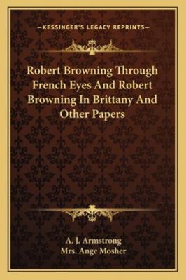 Robert Browning Through French Eyes And Robert ... 1163191272 Book Cover