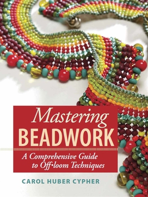 Mastering Beadwork: A Comprehensive Guide to Of... B003JHUQM8 Book Cover